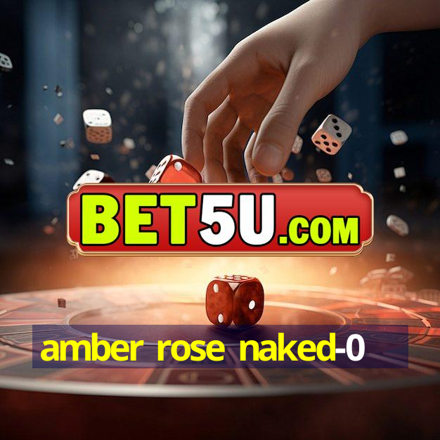 amber rose naked